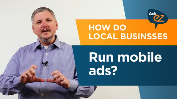 How do local businesses run mobile ads? - Ask EZ