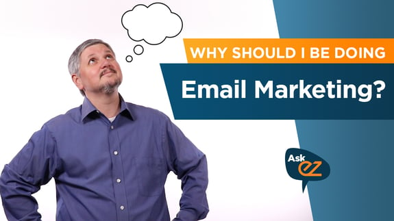 Why should I be doing email marketing? - Ask EZ