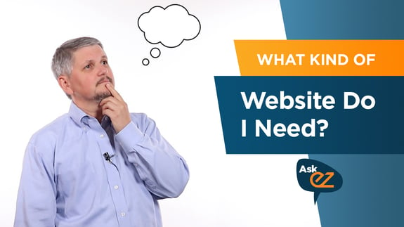 What Kind of Website Do I Need? - Ask EZ