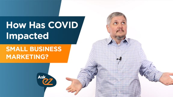 How Has COVID Impacted Small Business Marketing? - Ask EZ