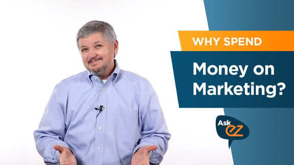 Why Should I Spend Money on Marketing? - Ask EZ
