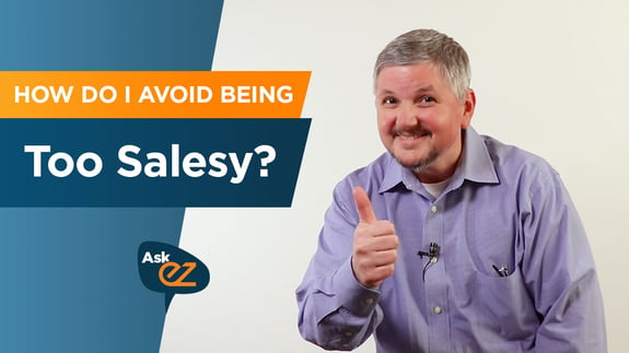 How do I avoid being too salesy? - Ask EZ