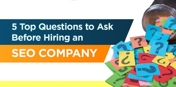 5 Top Questions to Ask Before Hiring an SEO Company