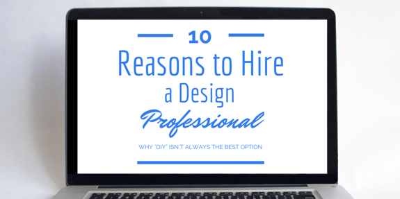 10 Reasons You Should Hire a Design Professional