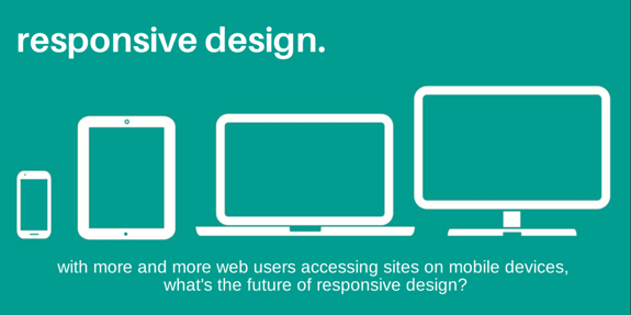 Why Responsive Web Design Is Here to Stay