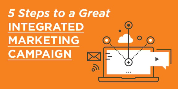 5 Steps to a Great Integrated Marketing Campaign