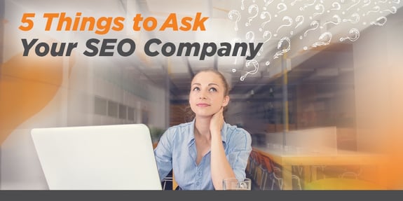 5 Things to Ask Your SEO Company
