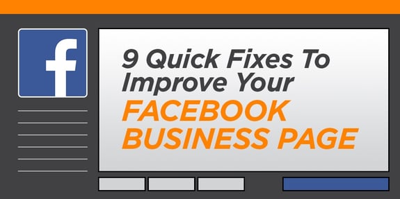 9 Quick Fixes to Improve Your Facebook Business Page