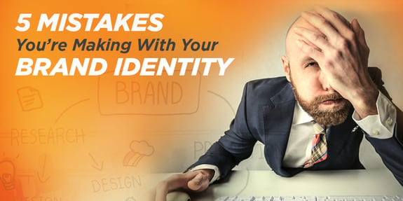 5 Mistakes You’re Making With Your Brand Identity