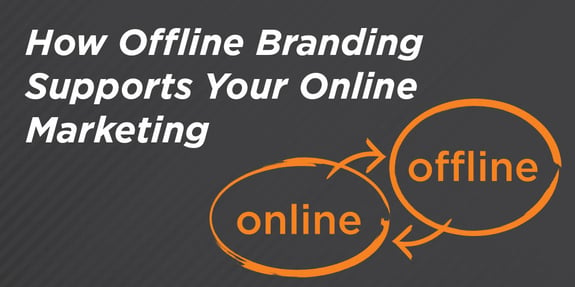 How Offline Branding Supports Your Online Marketing