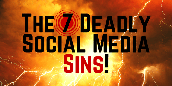 7 Deadly Social Media Sins